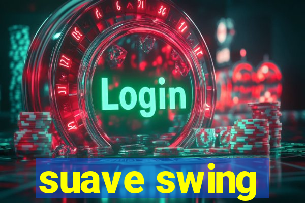 suave swing